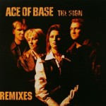 Ace of Base - The sign (remixes)